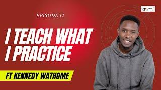S2: EP12: I Teach What I Practice - This Is ADMI ft Kennedy Wathome