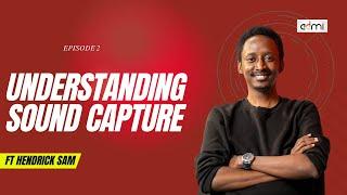 S2E2: Understanding Sound Capture - An ADMI Masterclass ft Hendrick Sam