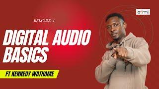 S1E4: Digital Audio Basics | An ADMI Masterclass ft Kennedy Wathome