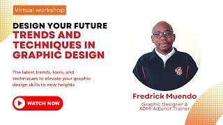 Design Your Futu﻿re -T﻿rends and Techniques in Graphic Design | Virtual Workshop